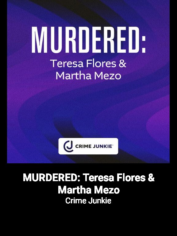markcarl's tweet image. Check out this podcast! MURDERED: Teresa Flores &amp;amp; Martha Mezo on Crime Junkie … iheart.com/podcast/1303-c…