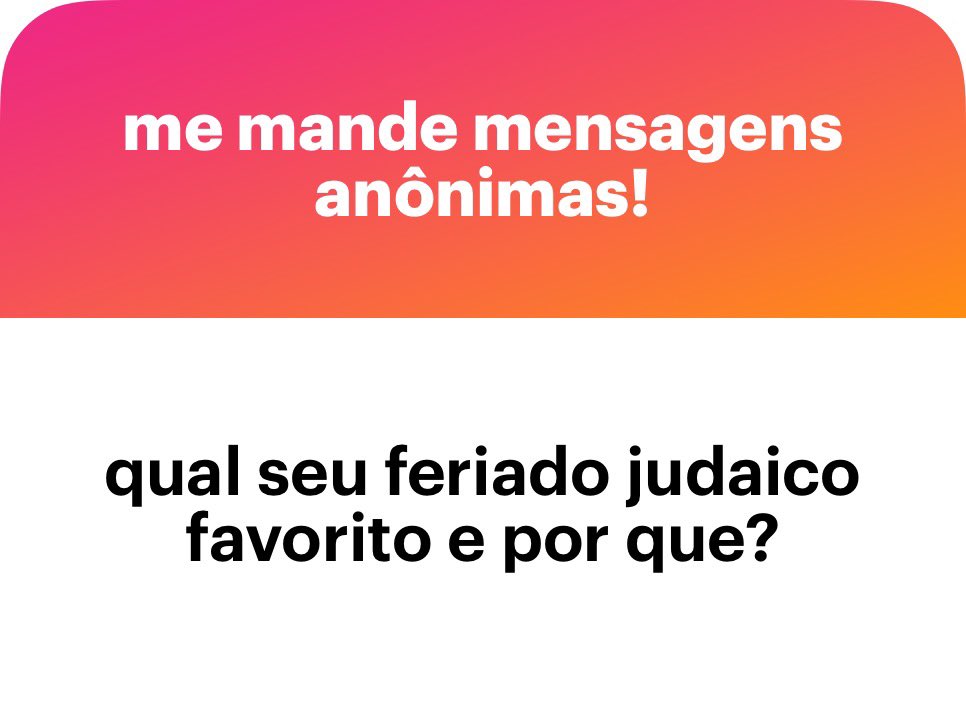 Então, anon. Por mais que eu goste muito da energia de Yom Kippur (e aparentemente só eu mesmo), eu me recuso a chamar de feriado então a resposta é Purim. Porque 1: é objetivamente o feriado mais legal. E 2: é bem perto do meu aniversário