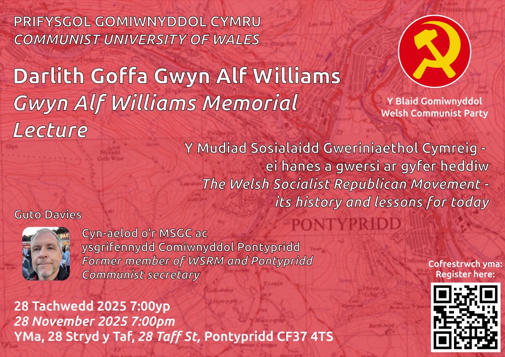 WelshCommunists's tweet image. 2025 Gwyn Alf Williams Memorial Lecture The Welsh Socialist Republican Movement - its history and lessons for today with Guto Davies. Guto is a former founding member of Welsh Socialist Republican Movement, now a member of the Welsh @CPBritain 
19.00 on Fri 19 Nov