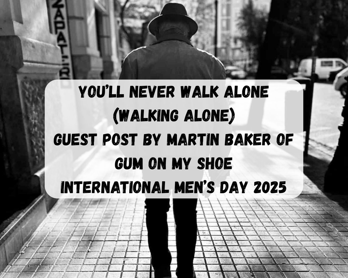 NEW BLOG POST: YOU'LL NEVER WALK ALONE (WALKING ALONE) | GUEST POST BY <a href="/GumOnMyShoeBook/">Martin Baker | Mental health author and blogger</a> OF GUM ON MY SHOE | #InternationalMensDay
imnotdisordered.co.uk