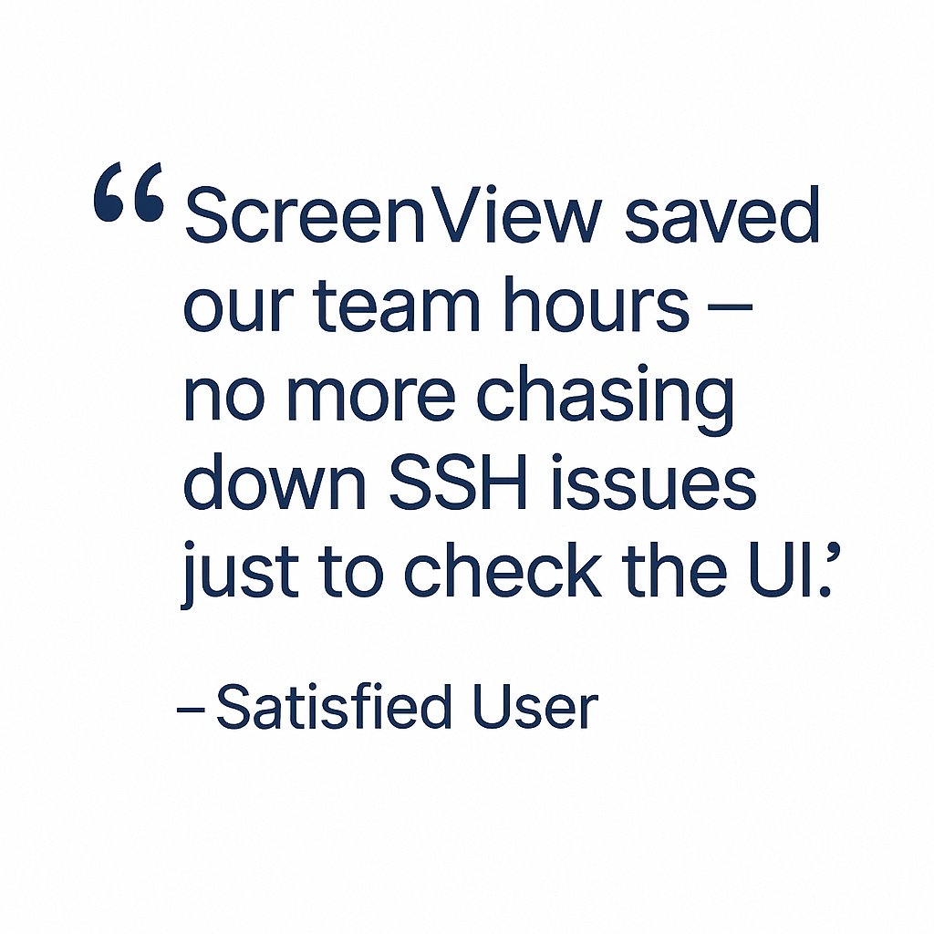 ScreenView saved our team hours, no more chasing down SSH issues just to check the UI!
ScreenView is the best remote viewing solution because it provides instant, secure, portless access to any device with no VPNs, open ports, or complex setup required. All from your browser.