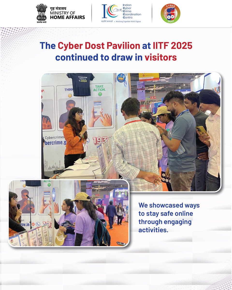 Day after day, the energy at the Cyber Dost Pavilion keeps growing!

We look forward to welcoming more visitors in the coming days.
📍 Hall H4-GF, Stall 4G-01-C, Bharat Mandapam, New Delhi
🗓️14–27 Nov
🕑10 AM–5 PM
📌 maps.app.goo.gl/u2z18HuTrhcBz6…

#I4C #MHA #CyberDost #IITF2025