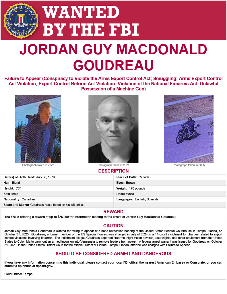 FBI's tweet image. Jordan Guy MacDonald Goudreau is wanted by the FBI for failing to appear at a bond revocation hearing on various weapons charges at the United States Federal Courthouse in Tampa, Florida, on October 31, 2025. A former member of the US Special Forces, he is considered armed and…