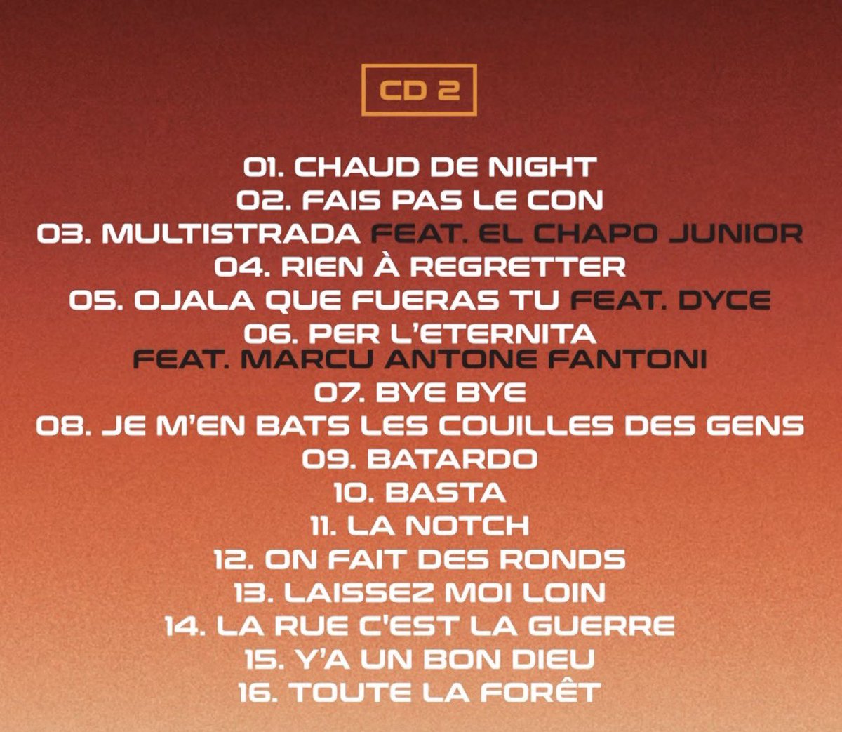 🚨 JUL dévoile la TRACKLIST de son DOUBLE ALBUM !! 

« TP SUR TP » 

32 MORCEAUX. 

Featuring : 
▫️AKON
▫️NAZA
▫️SALIMA CHICA
▫️MORAD
▫️I MUVRINI
▫️EL CHAPO JUNIOR
▫️DYCE
▫️MARCU ANTONE FANTONI

🗓️ 5 DÉCEMBRE