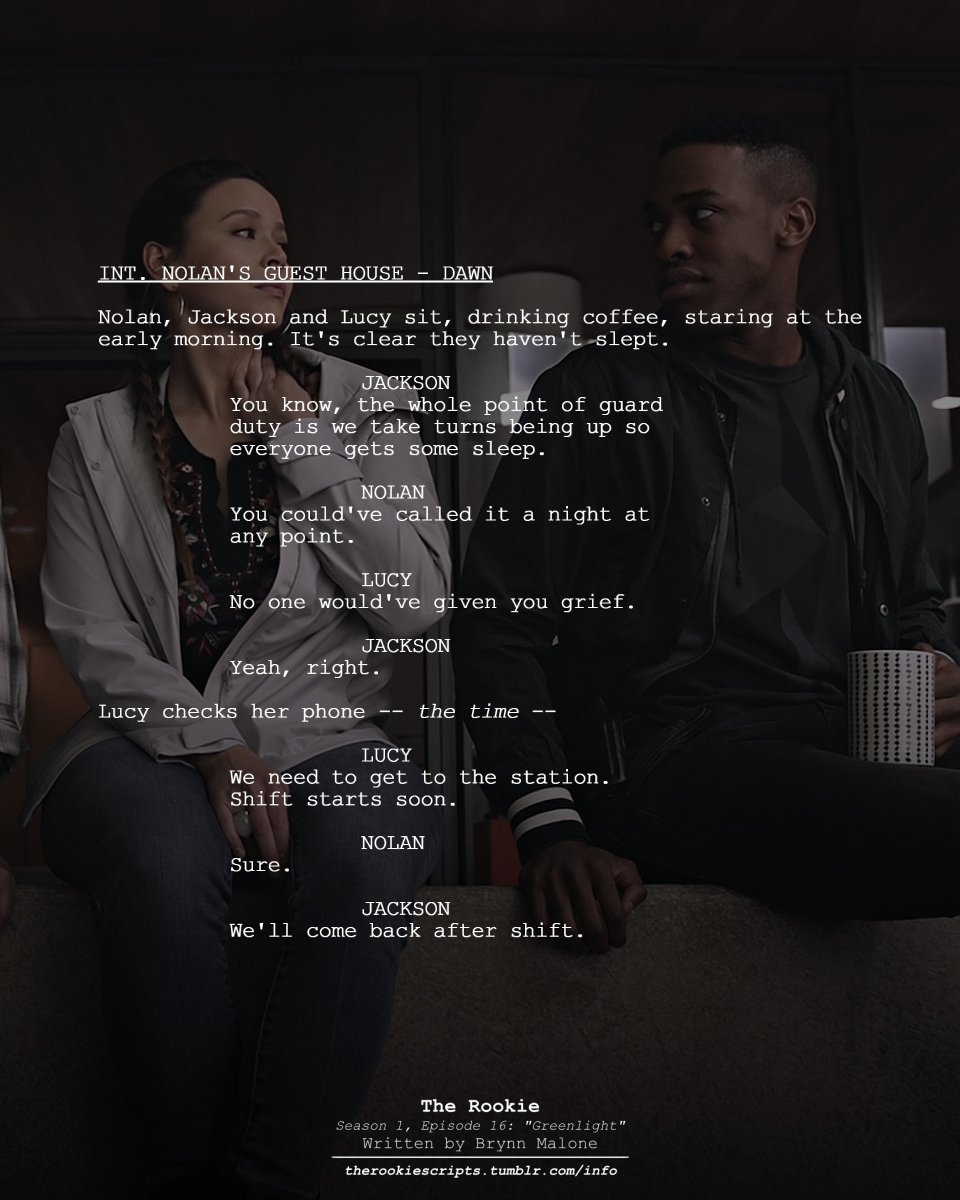 rookie_scripts's tweet image. Jackson and Lucy stayed the night. Nolan wants to go back to work. (Extended Dialogue)

— THE ROOKIE
Season 1, Episode 16: “Greenlight”
Written by Brynn Malone

#TheRookie #TheRookieScripts