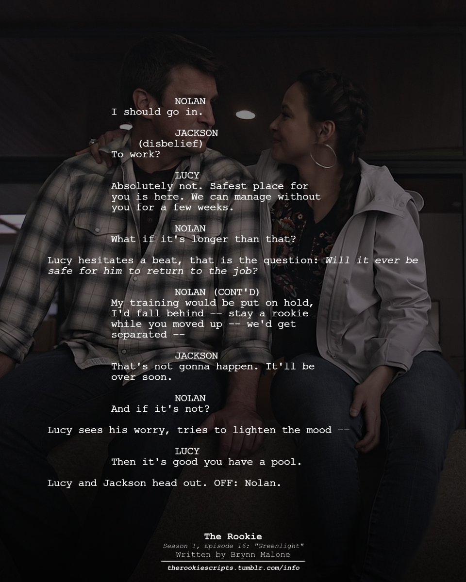 rookie_scripts's tweet image. Jackson and Lucy stayed the night. Nolan wants to go back to work. (Extended Dialogue)

— THE ROOKIE
Season 1, Episode 16: “Greenlight”
Written by Brynn Malone

#TheRookie #TheRookieScripts