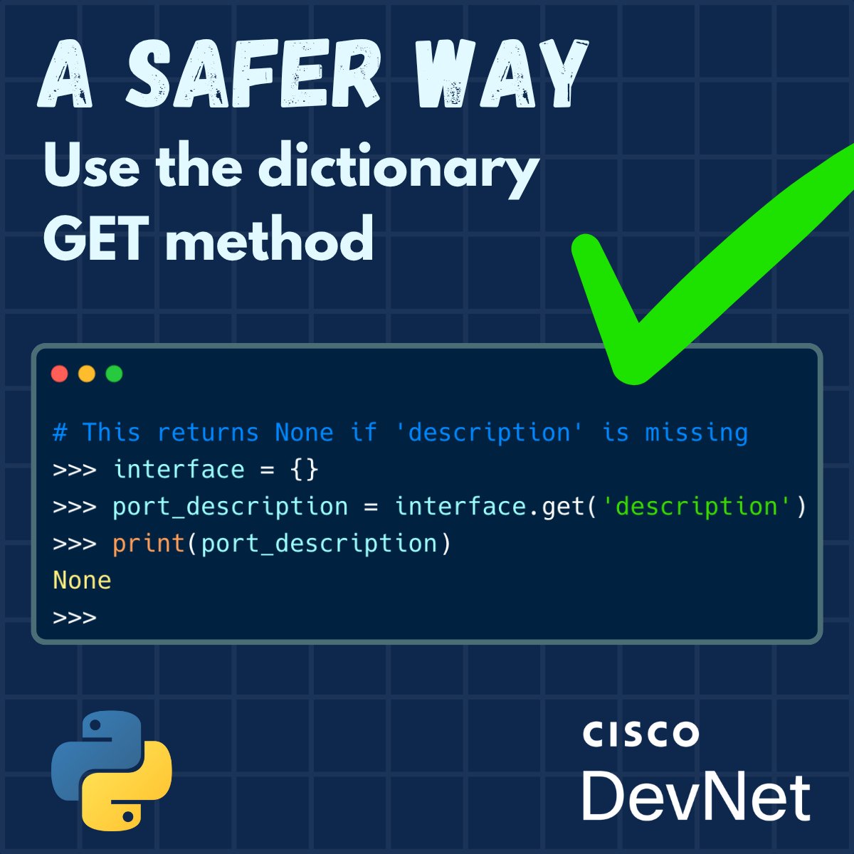 CiscoDevNet's tweet image. Kicking off our new weekly #DevTip series! 💡

Tired of KeyError crashing your Python scripts? Use .get() on dictionaries.

port_status = interface.get(&apos;status&apos;, &apos;unknown&apos;)

It provides a safe default value if a key is missing, making your automation more robust.

#CiscoDevNet