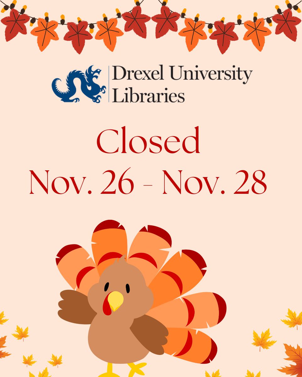 🦃 Heads up, Dragons! #Drexel — including all Libraries locations — will be closed next Wednesday through Friday for the Thanksgiving holiday. 

The library will reopen on Saturday, November 29 with regular hours (12-6 PM).

ow.ly/3kFc50Xrjcw
