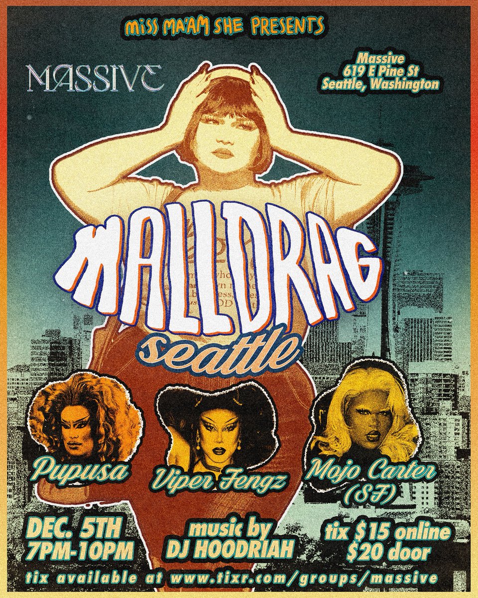 MALL DRAG: SEATTLE 

12/05 @ MASSIVE 
7-10PM 

STARRING: 
PUPUSA 
VIPER FANGS 
MOJO CARTER

BEATS BY HOODRIAH 

FLYER: <a href="/qhristalmighty/">𝕼𝖍𝖗𝖎𝖘𝖙 𝕬𝖑𝖒𝖎𝖌𝖍𝖙𝖞 🧡💿</a> 

TICKETS: tixr.com/groups/massive…