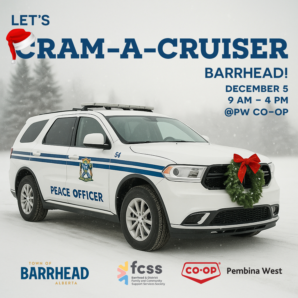 CRAM-A-CRUISER IS COMING!

Join our Town of Barrhead Peace Officer at Pembina West Co-op as we collect much-needed items for Barrhead and District FCSS Society.

Dec 5
9 AM–4 PM
PW Co-op

Let’s fill the cruiser together!
Learn more about what to bring:ow.ly/pGrH50XtKsk