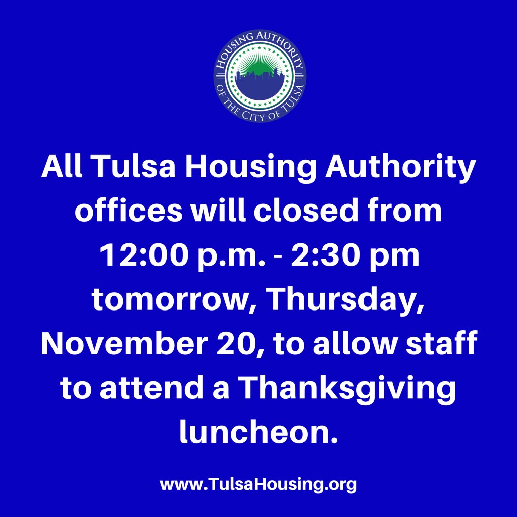 All Tulsa Housing Authority offices will be closed from 12:00 p.m.–2:30 p.m. tomorrow, Thursday, November 20, to allow staff to attend a Thanksgiving luncheon. 🦃🍽️ All offices will reopen at 2:30 p.m.