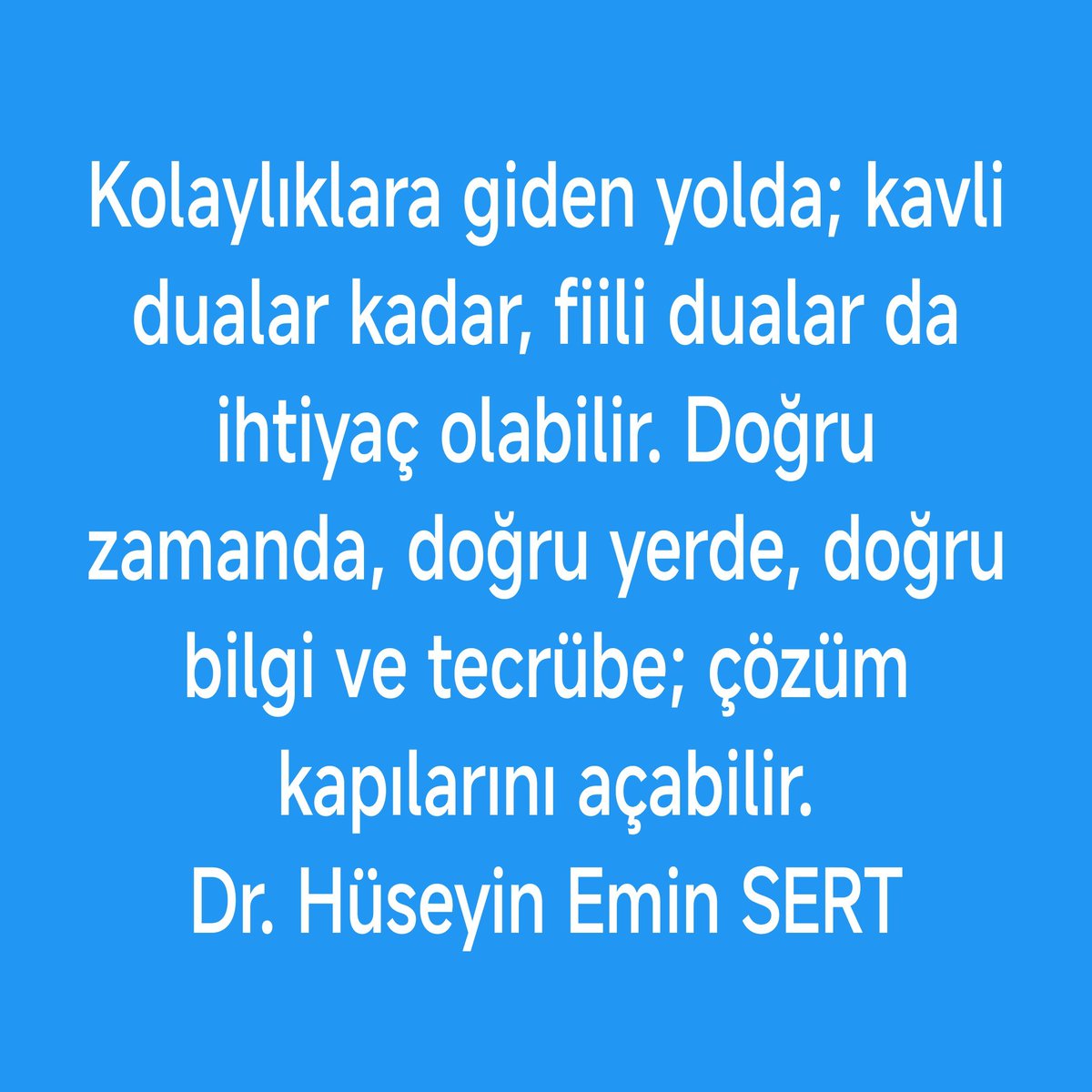dreminsert's tweet image. #Kolaylıklara giden yolda; #kavli #dualar kadar, #fiili dualar da #ihtiyaç olabilir. #Doğru #zamanda, doğru #yerde, doğru #bilgi ve #tecrübe; #çözüm kapılarını açabilir. Dr. Hüseyin #EminSERT