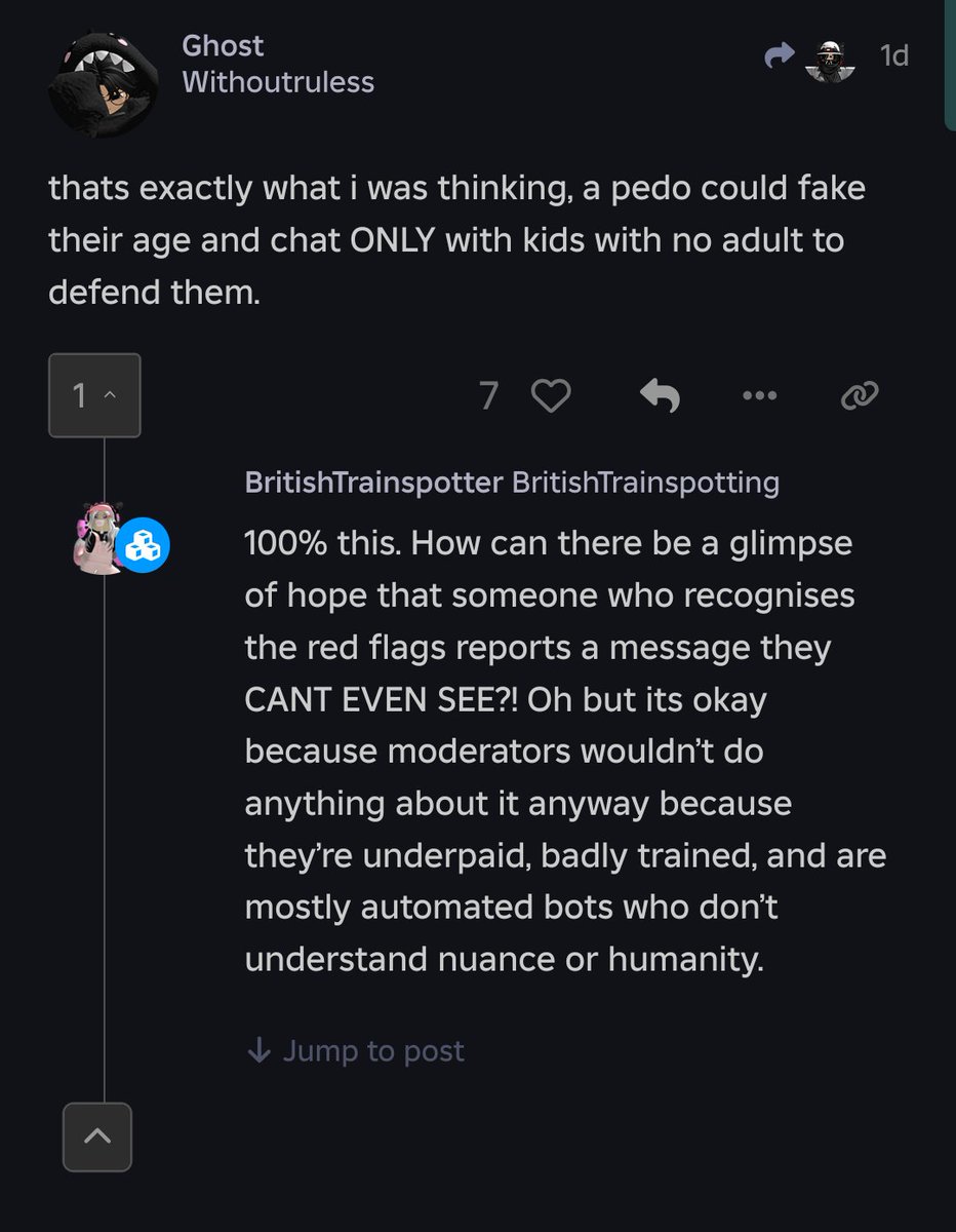 Xane_MMA's tweet image. This change could make the predator issue WORSE, as some #DevForum users have pointed out!

Since each age group can only view chats by players in similar ages, if an adult verified a “kid&apos;s account”, they could do anything without other adults or older teens reporting them.