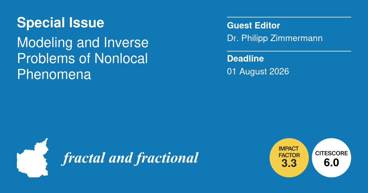 Fractal_Fract's tweet image. 🚨 #Call4Papers 🚨

Modeling and Inverse Problems of Nonlocal Phenomena

🧑‍⚖️ Lead by Dr. Philipp Zimmermann
🗓️ Deadline for submissions: 1 August 2026
🖇️ More details: mdpi.com/journal/fracta…

#Nonlocal_partial_differential_equations
#fractional_dynamical_systems
#nonlocal_models