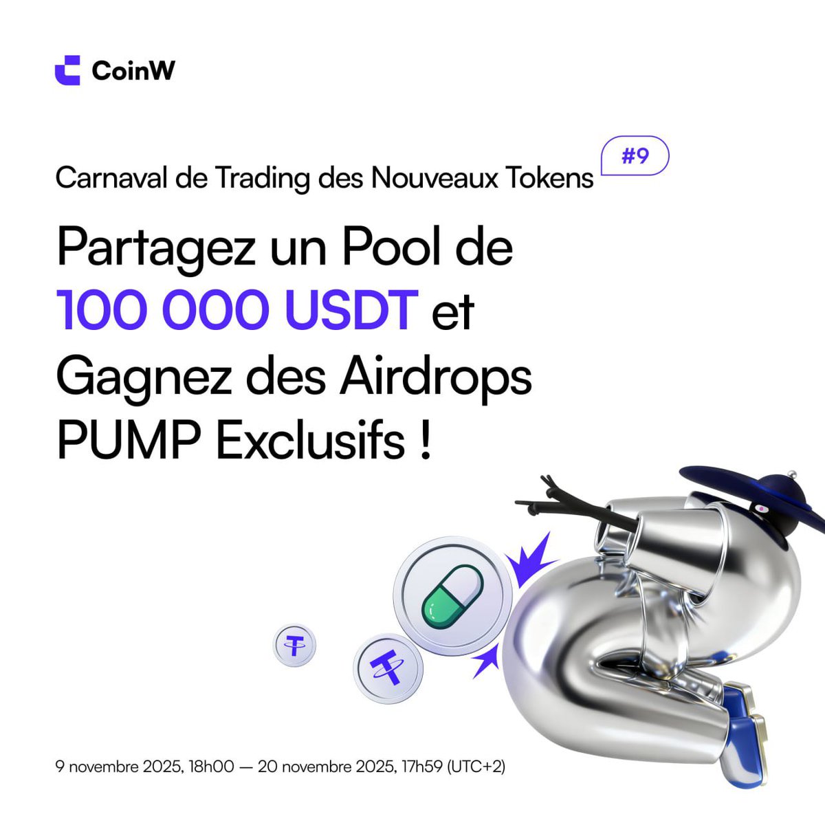 Prêt pour la fiesta ultime du trading ? 🎉
Rejoins le New Token Trading Carnival #9 de CoinW et gagne une part des 100 000 USDT + airdrops PUMP.

Check-ins quotidiens ✔
Récompenses de volume ✔
Batailles Futures ✔

👉 Ne rate pas l’occasion — trade maintenant !