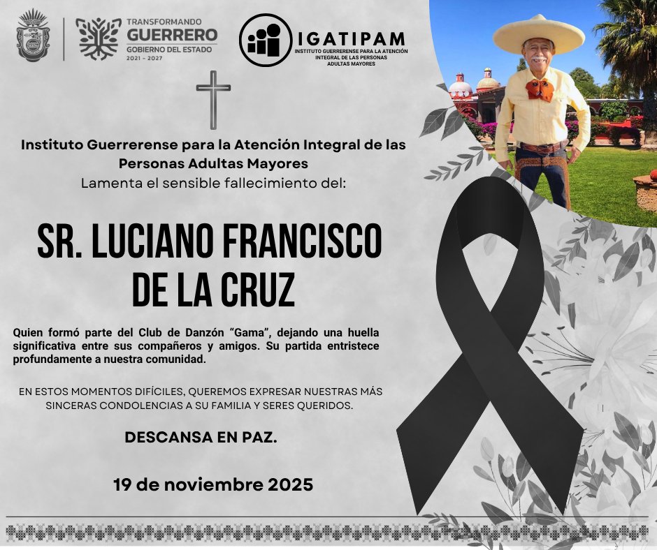 El Instituto Guerrerense para la Atención Integral de las Personas Adultas Mayores (IGATIPAM) expresa su más sentido pésame a los familiares y seres queridos del Sr. Luciano Francisco de la Cruz, apreciado miembro del Club de Danzón “Gama”.