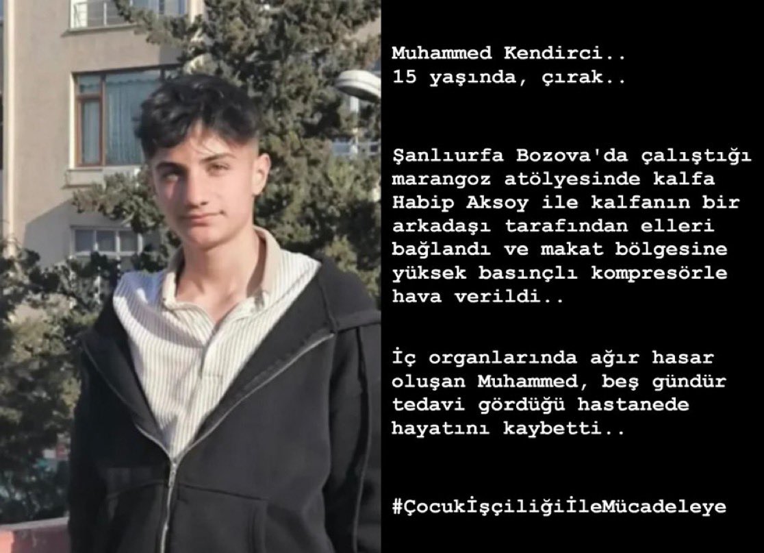#ÖZELHABER

📌20 Kasım Dünya Çocuk Hakları Günü ve Türkiye’deki Çocuklar 

Vücuduna kompresörle basınçlı hava verilen 15 yaşındaki Muhammed Kendirci’yi babası anlattı, çocuk MESEM öğrencisiydi 

📌“İki cenaze kaldırmak istemiyorum, adalet istiyorum, başka çocuklar ölmesin…”