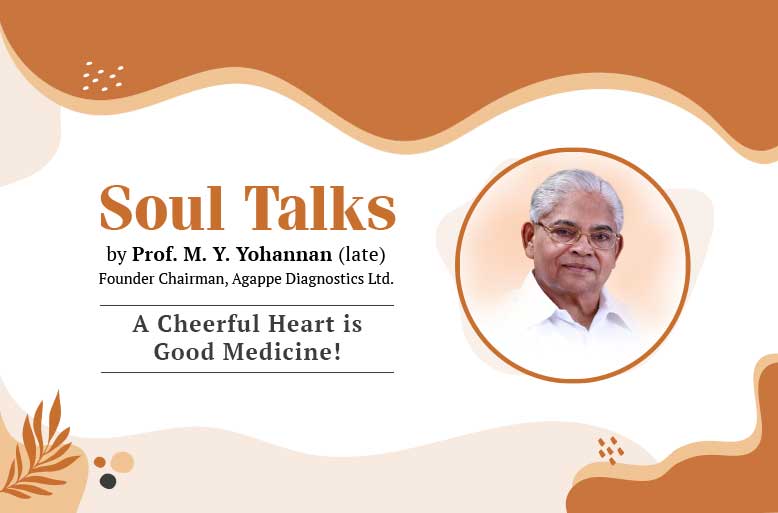 agappeltd's tweet image. Soul Talks by Prof. M. Y. Yohannan (late) Founder Chairman, Agappe Diagnostics Ltd.

A Cheerful Heart is Good Medicine!

Read More Here...
zurl.co/Cpgph

#agappe #soultalks #CheerfulHeartGoodMedicine #JoyfulLivingWithFaith
#BlessedAndCheerful #FaithHopeAndHappiness