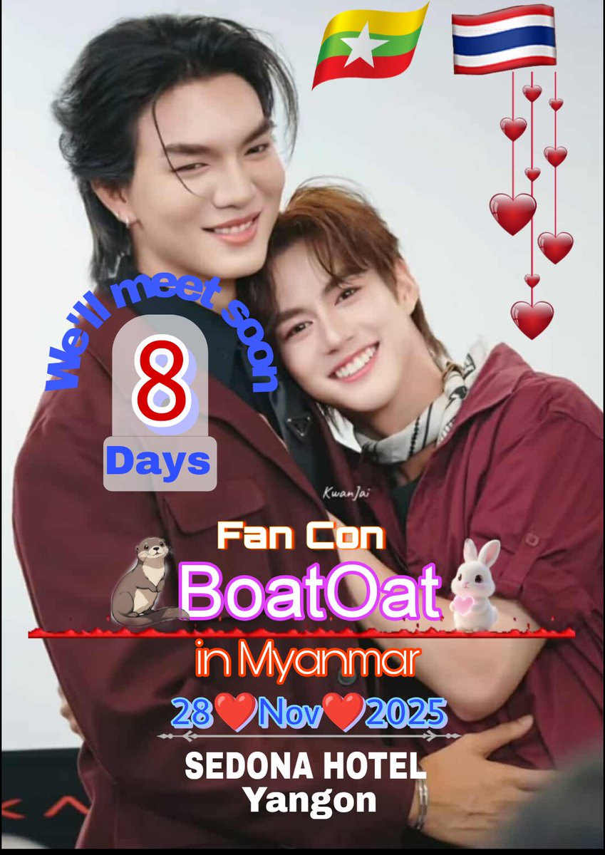 Only ♥️8♥️ days left.See you soon, love you forever.🦦🐰❤️💙♥️🥰
#StayStrongBoaOat
#BoatOat
#boatyongyut 
#oatpasakorn 
#BoatOatMyanmarFanmeeting 
#mystubborn
#omegaverse #knot
#mflowentertainment
#BoatOatMyanmarFan