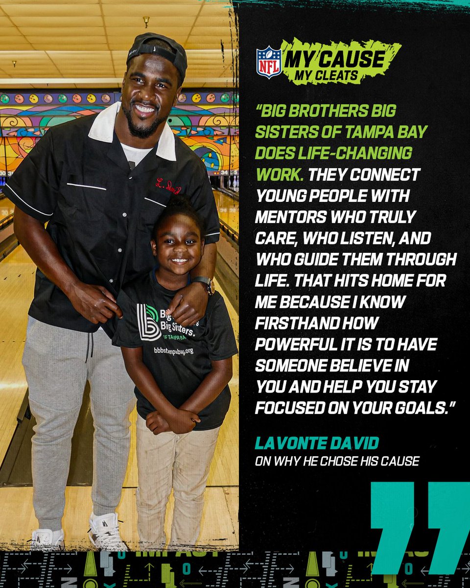 Lavonte David is lacing up for more than the game.

This year for #MyCauseMyCleats, he’s representing Big Brothers Big Sisters of Tampa Bay and the life-changing impact mentors can make. 