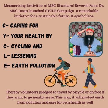 Nowadays Everyone travels from their homes to their destination by vehicle.Doing this has a very bad effect on our health.Saint Gurmeet Ram Rahim Ji started a CYCLE campaign,under which he encouraged people to walk or use bicycles for short distances.
#CyclingForChange