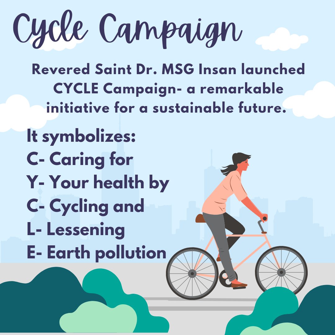 Riding a bicycle is like riding towards a healthier future. Saint Gurmeet Ram Rahim Ji launched the CYCLE Campaign-"Caring for Your Health by Cycling and Lessening Earth Pollution." This movement has inspired millions to opt for #CyclingForChange or walking for short distances.