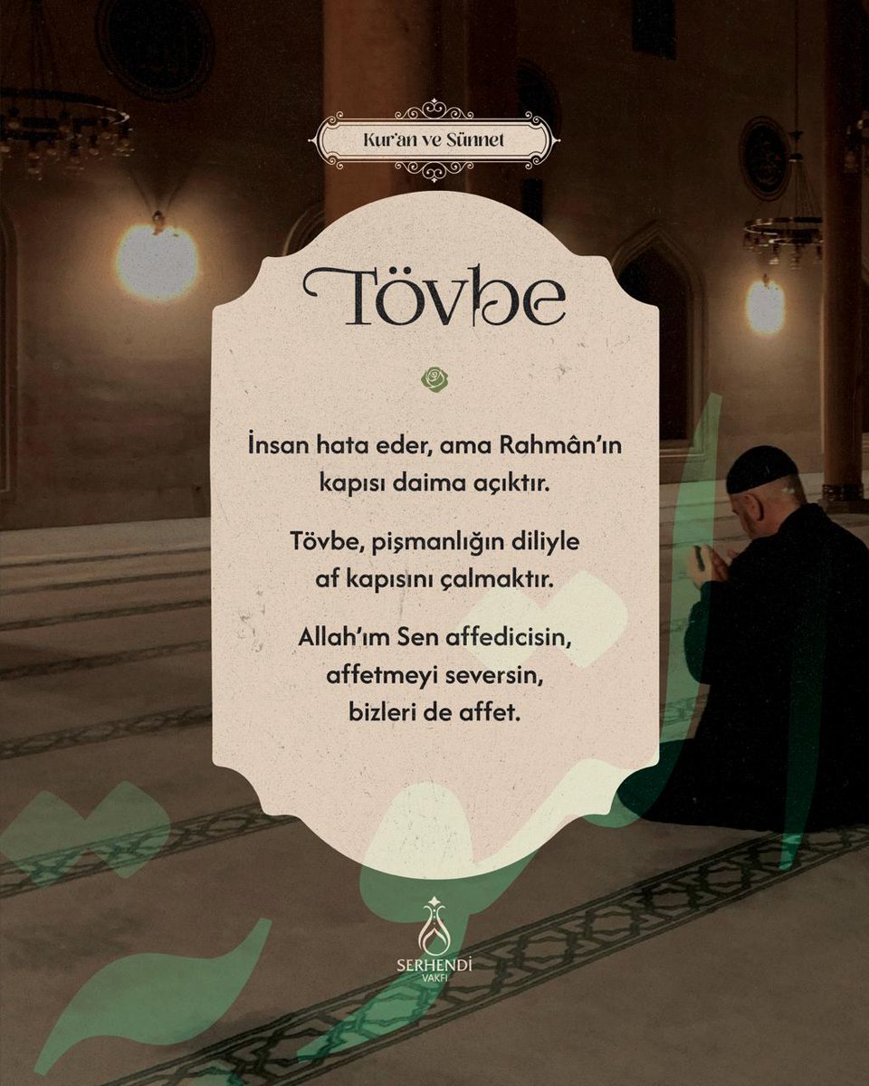 İnsan hata eder, ama Rahmân’ın kapısı daima açıktır.
 
Tövbe, pişmanlığın diliyle af kapısını çalmaktır.

Allah’ım Sen affedicisin, affetmeyi seversin, bizleri de affet.
 
 #SerhendiVakfı
