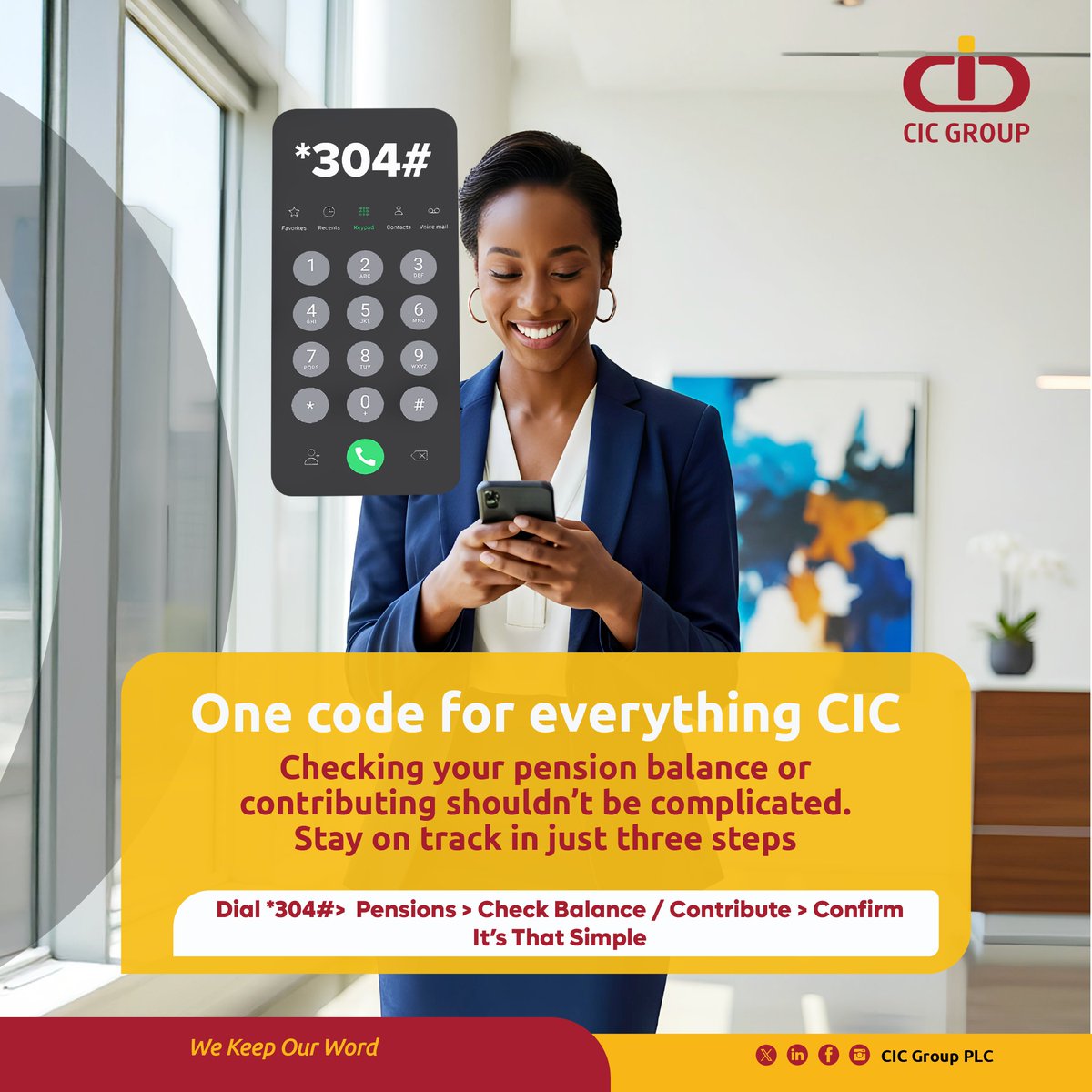 Your pension journey doesn’t need to be complicated! Dial *304# and follow three simple steps to check your balance or contribute, no data needed.
CIC makes it easy to stay on track.
#OneCodeForEverything #WeKeepOurWord