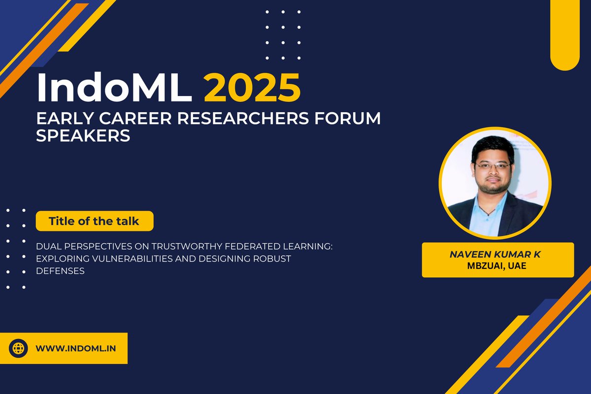 indoml_sym's tweet image. 🎙️ IndoML 2025 ECR Forum Speaker

Naveen Kumar K (MBZUAI, UAE)

🔬 Talk:
 “Dual Perspectives on Trustworthy Federated Learning: Exploring Vulnerabilities and Designing Robust Defenses”
#IndoML2025 #AI #FederatedLearning #TrustworthyAI #MachineLearning #ECRF #MBZUAI