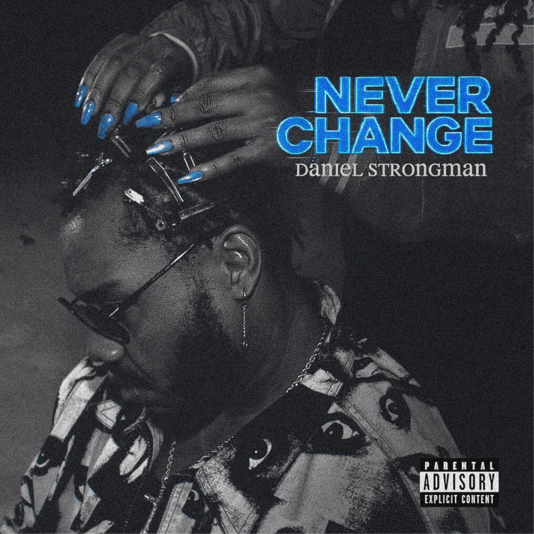 Daniel Strongman’s Most Heartfelt Era Begins with “Never Change”