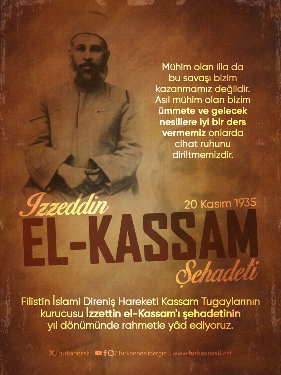 🗓️ 20 Kasım 1935 | İzzettin el-Kassam'ın Şehadetinin Yıldönümü

"Mühim olan illa da bu savaşı bizim
kazanmamız değildir. Asıl mühim olan bizim ümmete ve gelecek nesillere iyi bir ders vermemiz onlarda cihat ruhunu diriltmemizdir."

#İzzeddinElKassam
