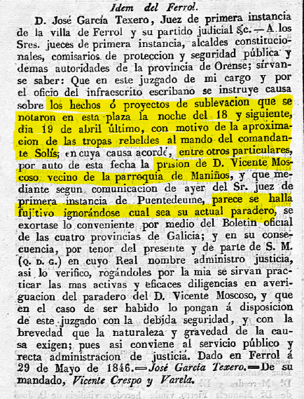 Em Ferrol, mália a renúncia ao ataque de Solís, a Revoluçom Galega de 1846 contou com voluntários decididos a sublevar a cidade ao aproximar-se o exército rebelde. Velaí Vicente Moscoso, de Maninhos, fugado da cadeia e buscado no BOP de Ourense de 6 de Junho de 1846.