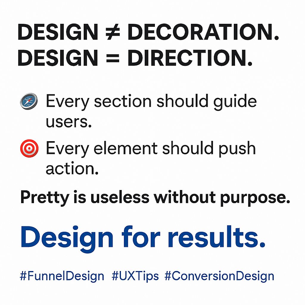 OlaoluwaAd78476's tweet image. Design ≠ Decoration.  
Design = Direction.

🧭 Every section should guide users.  
🎯 Every element should push action.  
Pretty is useless without purpose.

Design for *results*.  
#FunnelDesign #UXTips #ConversionDesign