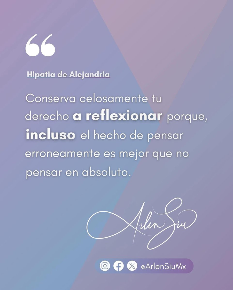 “Conserva celosamente tu derecho a reflexionar porque, incluso el hecho de pensar erróneamente es mejor que no pensar en absoluto”
-Hipatia de Alejandria-

#ArlenSiuMx 🫶🏻💜
#CompromisoConLaDemocracia 
#MagistradaElectoral ⚖️ 🗳️
#ParticipaciónCiudadana 
#JusticiaElectoralCercana