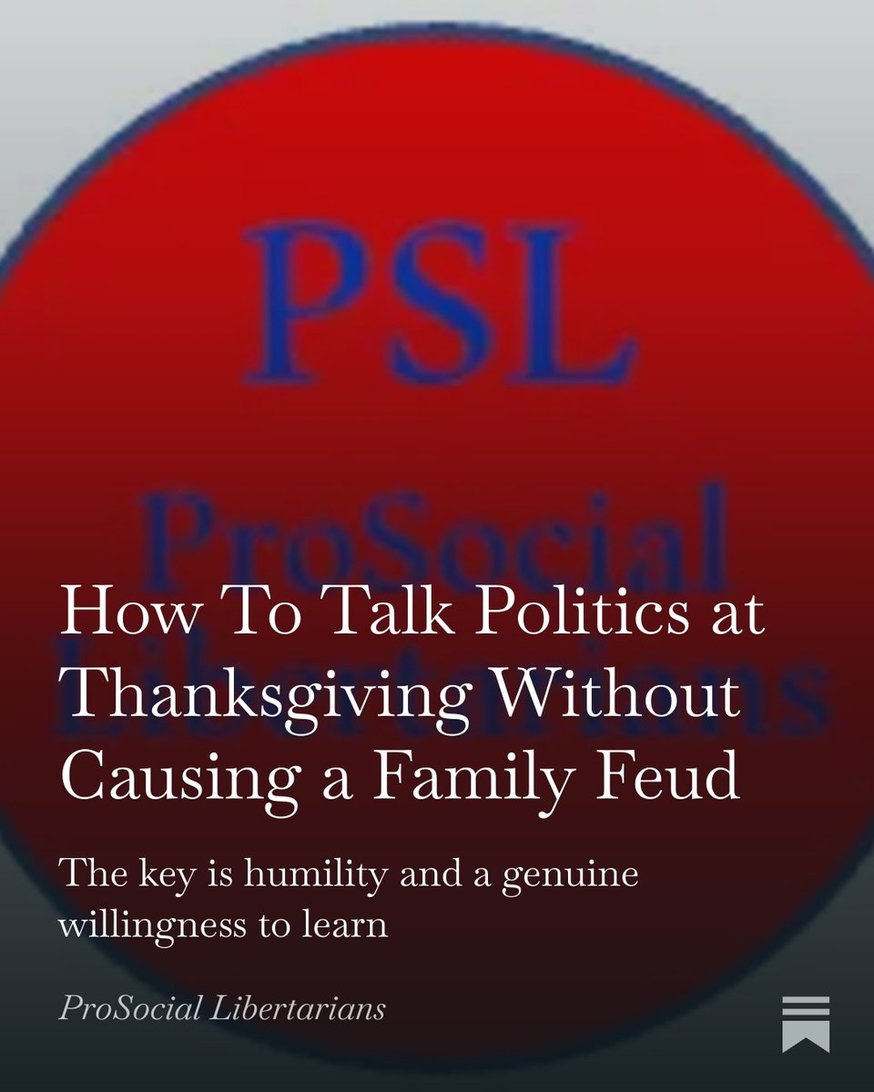 ProLibertarians's tweet image. One week until Thanksgiving.  A repeat (my first) at PSL on how to deal with talking with family members you think are radically wrong.
prosociallibertarians.substack.com/p/how-to-talk-…