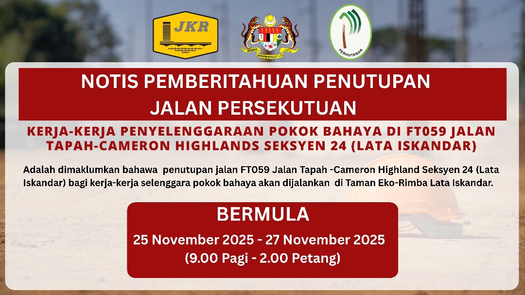 𝗡𝗢𝗧𝗜𝗦 𝗣𝗘𝗠𝗕𝗘𝗥𝗜𝗧𝗔𝗛𝗨𝗔𝗡 𝗣𝗘𝗡𝗨𝗧𝗨𝗣𝗔𝗡 𝗝𝗔𝗟𝗔𝗡 𝗣𝗘𝗥𝗦𝗘𝗞𝗨𝗧𝗨𝗔𝗡

🚧KERJA-KERJA PENYELENGGARAAN 𝗣𝗢𝗞𝗢𝗞 𝗕𝗔𝗛𝗔𝗬𝗔 DI FT059 JALAN TAPAH-CAMERON HIGHLAND SEKSYEN 24 (LATA ISKANDAR)🚧

📅 25.11.2025 hingga 27.11.2025
⏰ 09.00 Pg hingga 02.00 Ptg