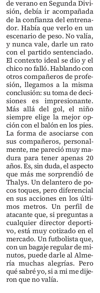 🗣️ «Un perfil que, si preguntas a cualquier director deportivo, está muy cotizado en el mercado. Un futbolista que, con un bagaje regular de minutos, puede darnos muchas alegrías. Pero qué sabre yo, si a mi me dijeron que no valía».

✍️ Hoy hablamos de Thalys en <a href="/DiarioDAlmeria/">Diario de Almería</a>