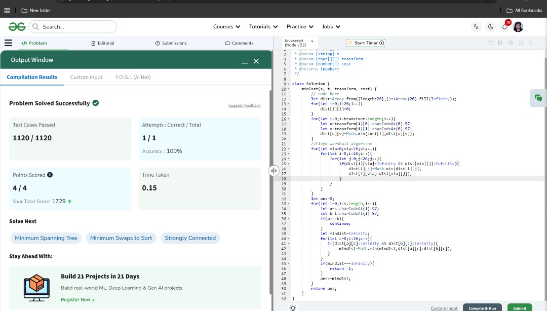Pratikshak19332's tweet image. 🚀 Day 435 of @geeksforgeeks #POTD !
Solved a character-transform problem using all-pairs shortest paths.
🔍 Approach

* Build transform cost matrix.
* Run Floyd–Warshall.
* For each position, pick the cheapest common reachable character; if none, return `-1`.

#GeeksforGeeks