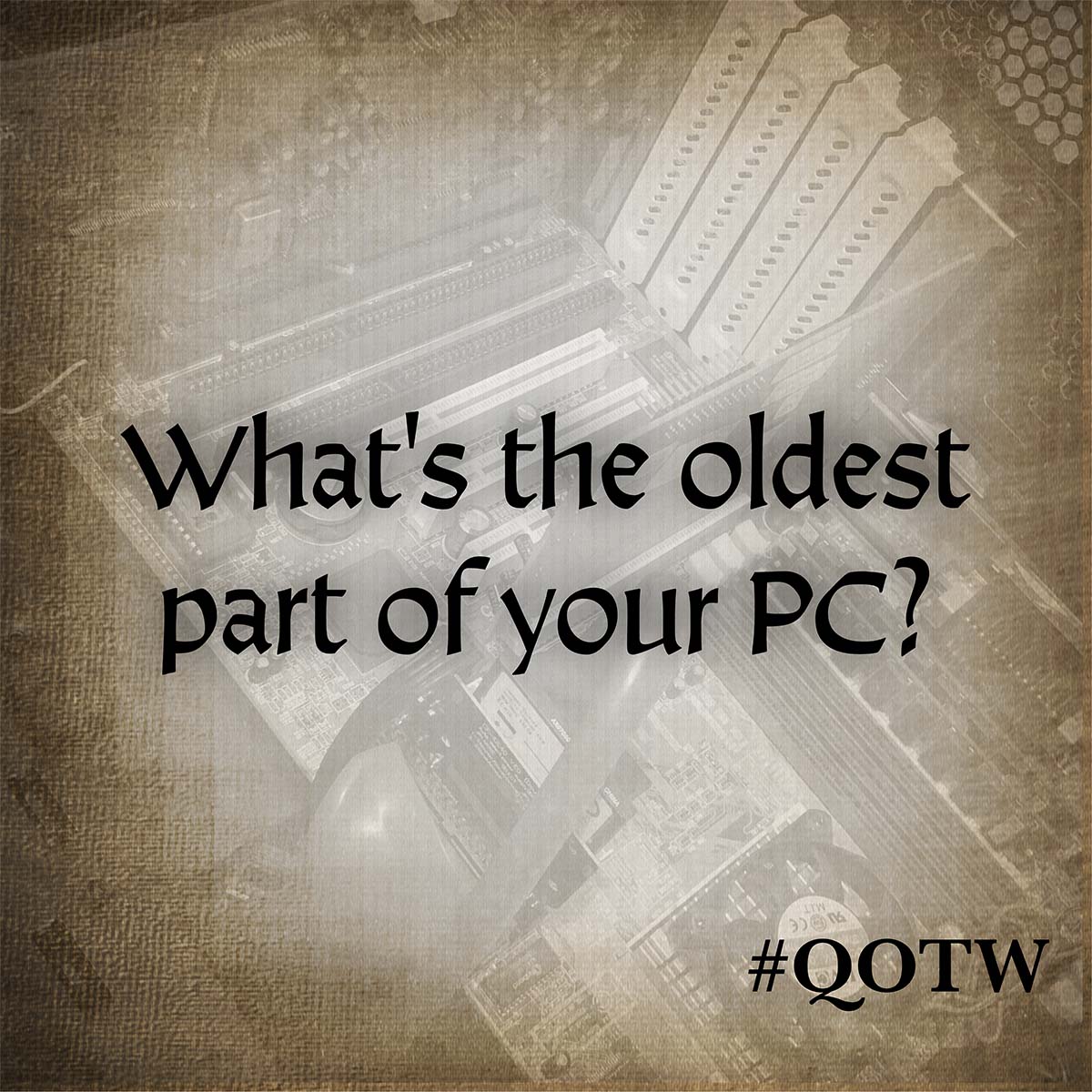 👴 What's the oldest part of your PC? 🖥️ 

Still running your games on a GTX 1060, or installing your hardware in a ten-year-old case? Tell us all about the elder veteran in your rig. #QOTW