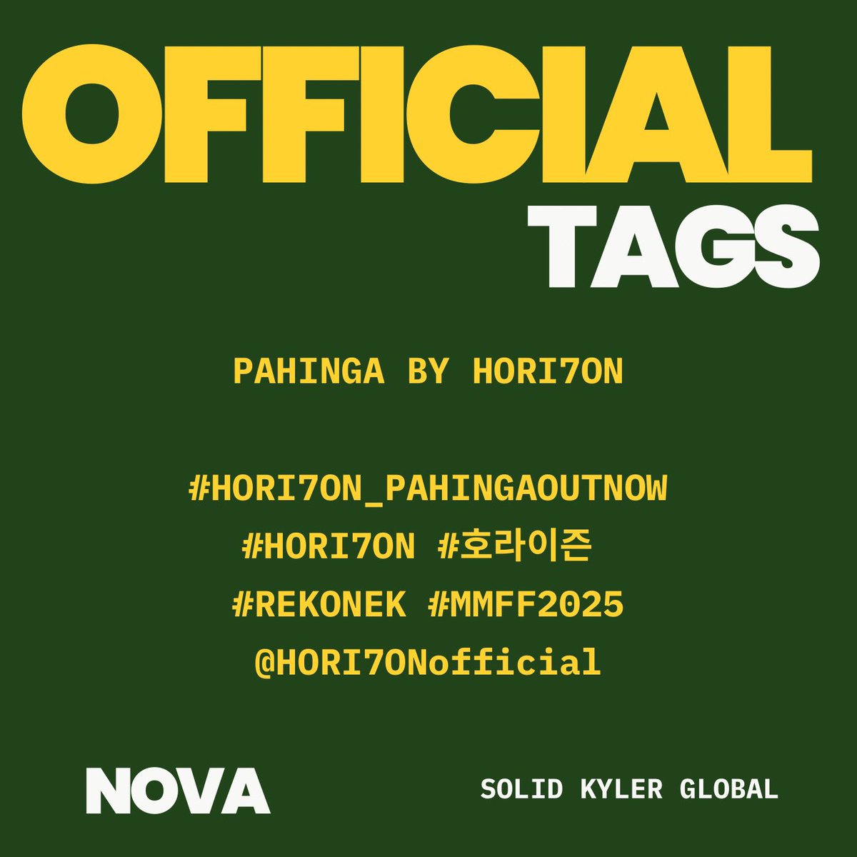 [🌟] OFFICIAL TAGS

📌 PAHINGA MUSIC RELEASE
⏰ 8PM PHT 

PAHINGA BY HORI7ON

#HORI7ON_PahingaOutNow
#HORI7ON #호라이즌 
#REKONEK #MMFF2025
<a href="/HORI7ONofficial/">HORI7ONofficial</a>