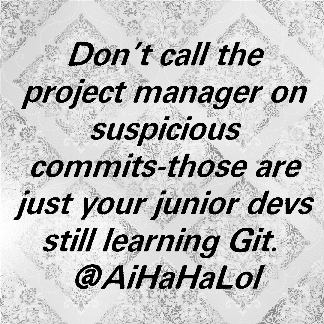 AiHaHaLol's tweet image. If you see “suspicious commits,” don’t call the PM — call coffee. That’s just a junior dev learning Git in hard mode. 
Funniest commit message you’ve shipped? We’ll go first: “it works on my machine.” 
Get real AI-in-.NET resources: AInDotNet.com 

#AiHaHaLol…