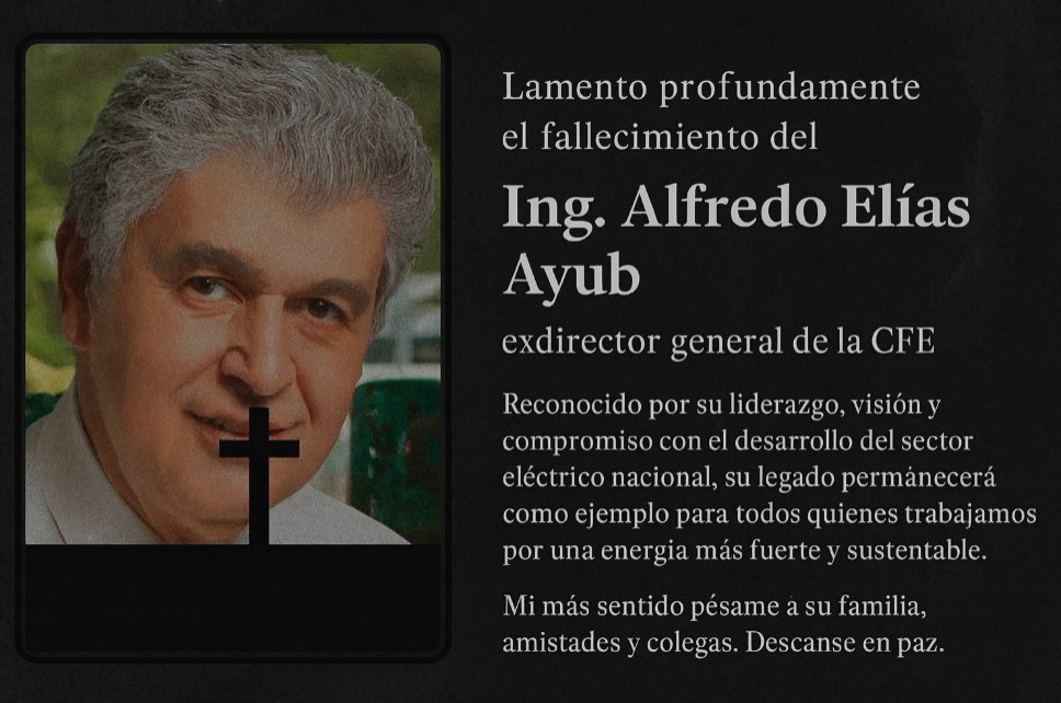 ManuelHerrV's tweet image. Lamento profundamente el fallecimiento del Ing. Alfredo Elías Ayub, exdirector general de la @CFEmx. 

Reconocido por su liderazgo, visión y compromiso con el desarrollo del sector eléctrico nacional, su legado permanecerá como ejemplo para todos quienes trabajamos por una…