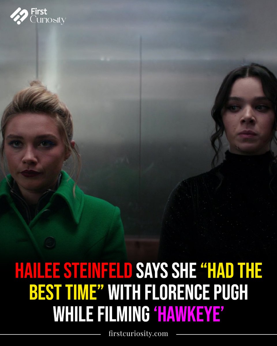 Hailee Steinfeld says she “had the best time” with Florence Pugh while filming ‘HAWKEYE’