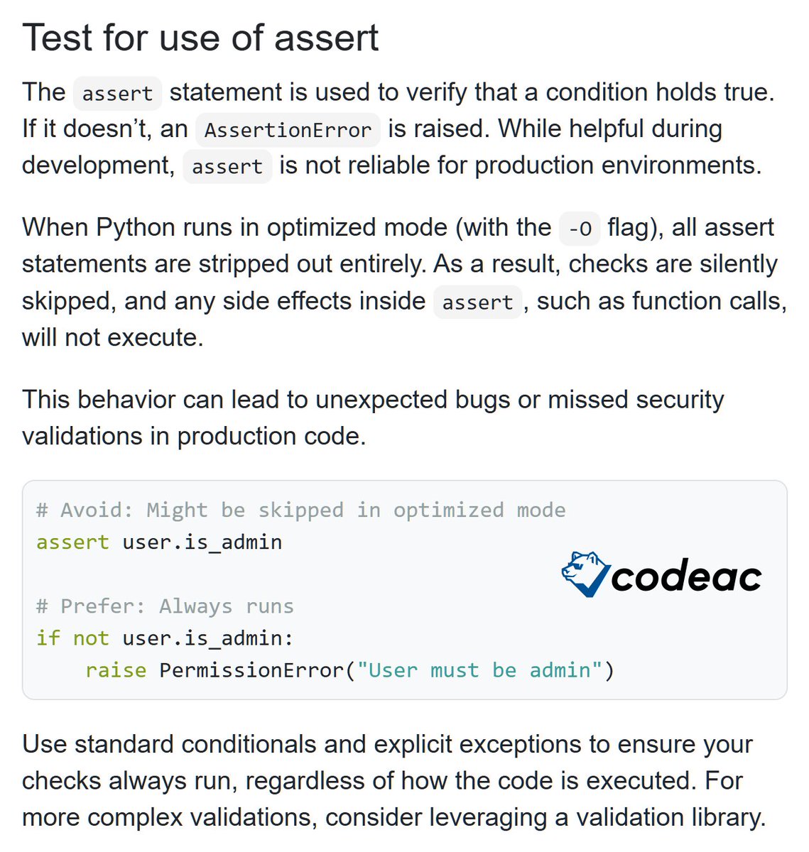 codeacio's tweet image. ⚠️ Stop using assert for critical checks in Python.

With the -0 flag, all assert statements disappear, which means your validations might never run in production.

Codeac automatically detects unsafe assert usage (and much more) so you can ship safer code.

#Python #CodeQuality