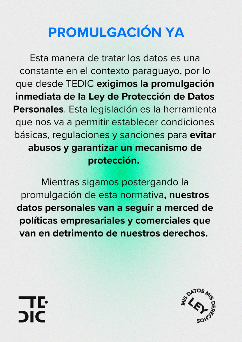 TEDICpy's tweet image. #ACTUALIDAD 
Sin un marco regulatorio, no hay garantías ni protecciones sobre el tratamiento de nuestros datos personales. ¡Exigimos la promulgación inmediata de la Ley de Protección Datos Personales! #MisDatosMisDerechos