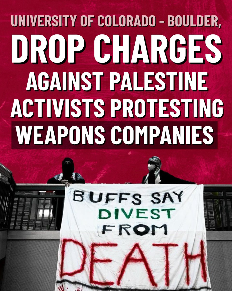 Yesterday, Palestine Legal sent a letter to the University of Colorado-Boulder about its discriminatory suppression and criminalization of Palestine activists protesting weapons companies on campus.

We are urging the university to drop charges against students immediately.