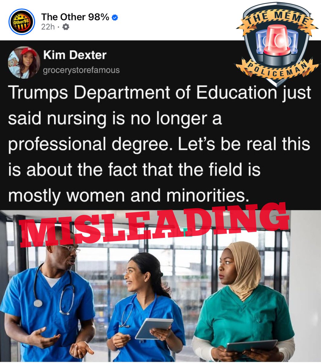 PolicemanMeme's tweet photo. ▪️This is a proposal that pertains only to graduate level nursing degrees, not undergraduate ones (which were never considered professional degrees). The proposal will have a 30-60 day public comment period next year, where groups can object, before the DoE will decide on it.

▪️This is about how much federal student loans someone can take out for a particular degree. The cap on graduate degrees is $100k ($20,500/yr), while a “professional degree” limit is $200k ($50k/yr). 

▪️Under the new rule proposal, professional degrees include:
🔹Pharmacy
🔹Dentistry
🔹Veterinary medicine
🔹Chiropractic
🔹Law
🔹Medicine (including osteopathic medicine & podiatry)
🔹Optometry 
🔹Theology

▪️The nursing degrees excluded are ones like master of science in nursing (MSN), doctor of nursing practice (DNP) and PhD in nursing. These degrees would be limited to $100k in federal student loans, like all other graduate degrees. 

▪️These changes came from the One Big Beautiful Bill’s attempt to reduce the amount of student loans. It’s doubtful this is motivated simply by anti-woman bias, as other professional degrees like pharmacy & veterinary medicine are heavily dominated by women.