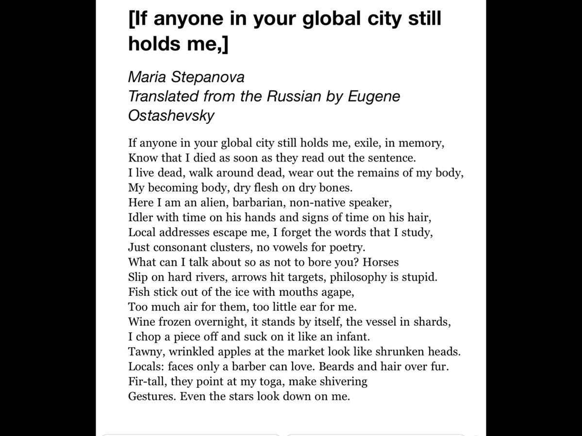 Maria Stepanova (translated- Eugene Ostashevsky), 
[if anyone in your global city still holds me,]

Here I am an alien, barbarian, non-native speaker
Idler with time on his hands and signs of time on his hair,