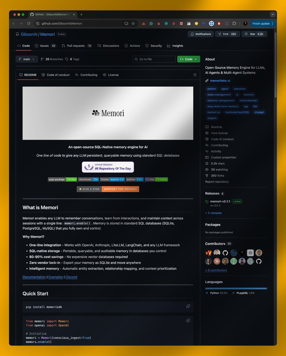 Prathkum's tweet image. 1. Memori

github.com/GibsonAI/Memori

Open-Source Memory Engine for LLMs, AI Agents, and Multi-Agent Systems.

• One-line integration
• SQL-native storage
• 80-90% cost savings