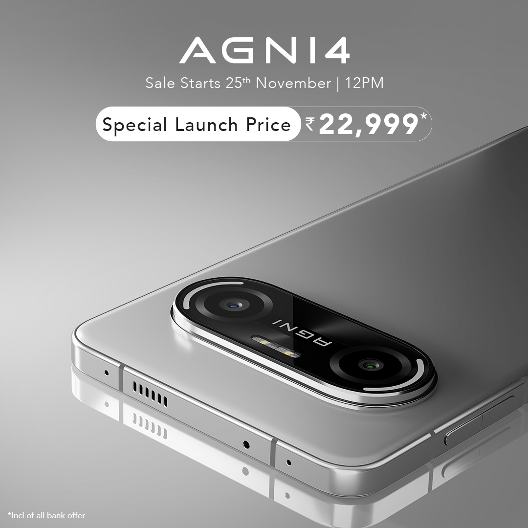 Introducing AGNI 4: Fire For More

Sale Starts 25th Nov | 12PM
Special Launch Price: ₹22,999*
Only on Amazon

✅ Stunning design with aluminium alloy frame &amp; AG glass back
✅ MediaTek Dimensity 8350 Processor
✅ 3 OS upgrades + 4 years of security upgrades

*Incl. of bank offer